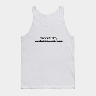 Never break or fold, that’s what it takes to be major Tank Top